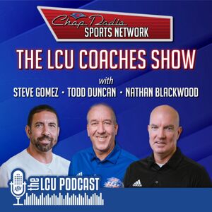 Podcast image for LCU Coaches Show 2-21-24 Todd Duncan, Steve Gomez, and Nathan Blackwood 